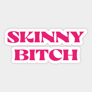 Skinny B!cth Sticker
